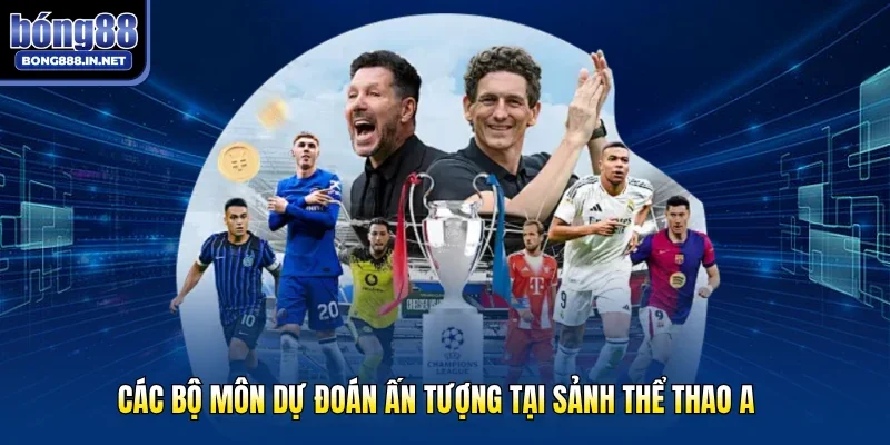 Các bộ môn dự đoán ấn tượng tại sảnh thể thao A