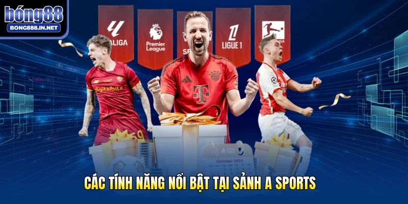 Các tính năng nổi bật tại sảnh A sports
