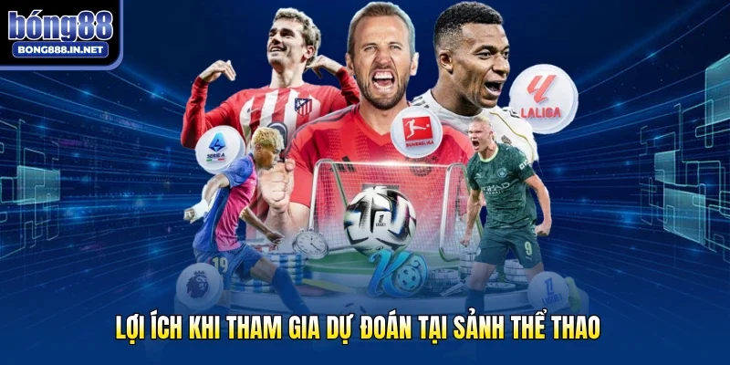 Lợi ích khi tham gia dự đoán tại sảnh thể thao