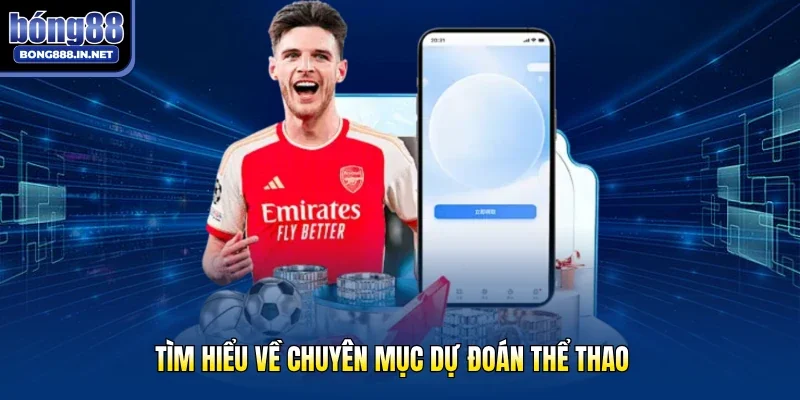 Tìm hiểu về chuyên mục dự đoán thể thao